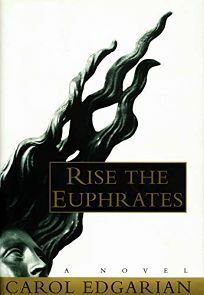 Rise the Euphrates by Carol Edgarian