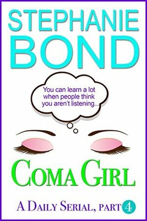 Coma Girl: Part 4 by Stephanie Bond