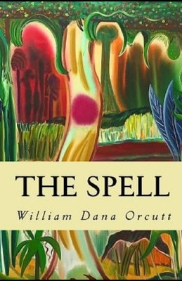 The Spell Illustrated by William Dana Orcutt