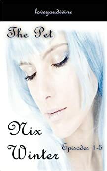 The Pet 1 - 5 by Nix Winter