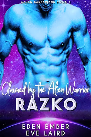 Claimed by the Alien Warrior Razko by Eden Ember, Eve Laird