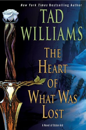 The Heart of What Was Lost by Tad Williams