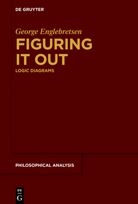 Figuring It Out: Logic Diagrams by George Jos Englebretsen Castro-Manzano, George Englebretsen