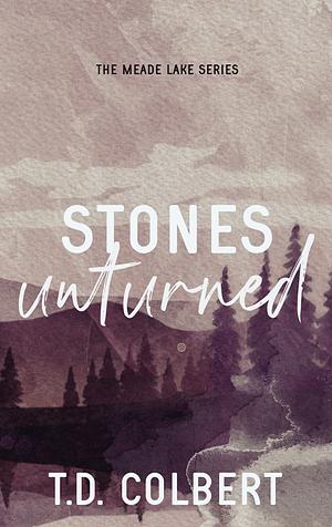 Stones Unturned by T.D. Colbert