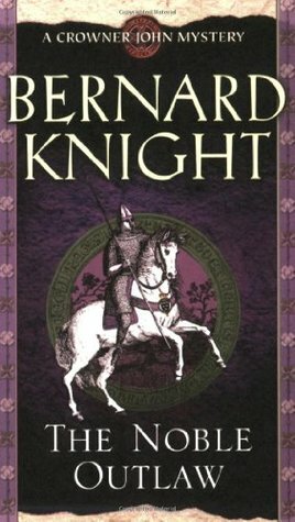 The Noble Outlaw by Bernard Knight