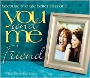 You and Me, Friend: Because Two Are Better Than One (You and Me) by Howard Publishing Company, Philis Boultinghouse