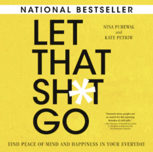 Let That Sh*t Go by Nina Purewal, Kate Petriw