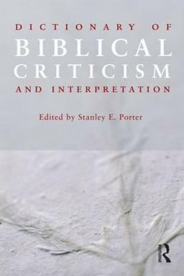 Dictionary of Biblical Criticism and Interpretation by Stanley E. Porter