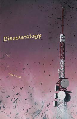 Disasterology by Maggie Smith