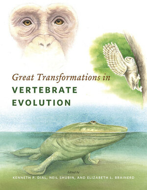 Great Transformations in Vertebrate Evolution by Elizabeth L. Brainerd, Kenneth P. Dial, Neil Shubin