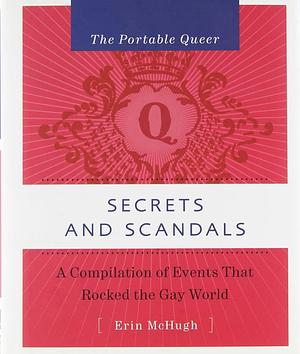 Secrets and Scandals: A Compilation of Events that Rocked the Gay World by Erin McHugh