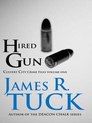 Hired Gun (Culvert City Crime Files, #1) by James R. Tuck