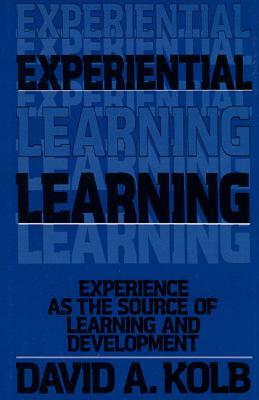 Experiential Learning: Experience as the Source of Learning and Development by David A. Kolb