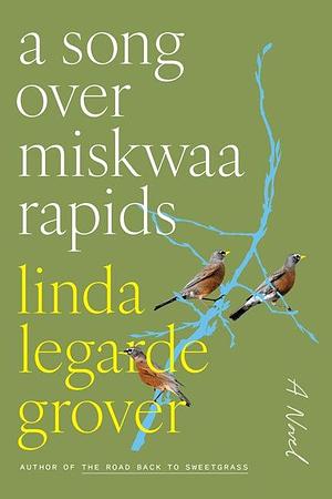 A Song Over Miskwaa Rapids: A Novel by Linda LeGarde Grover