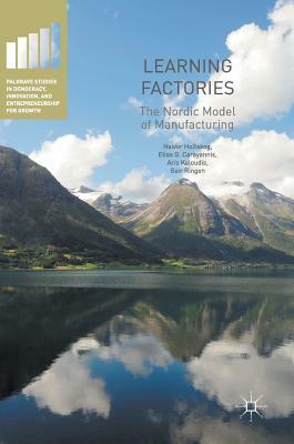 Learning Factories: The Nordic Model of Manufacturing by Aris Kaloudis, Halvor Holtskog, Elias G. Carayannis