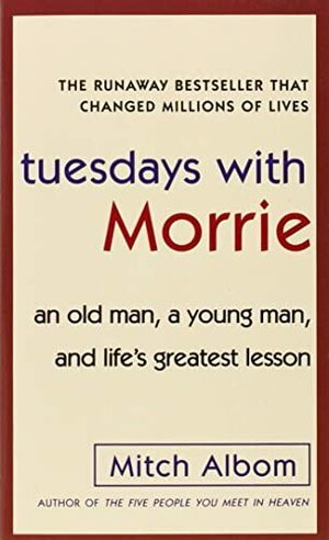 Tuesdays with Morrie by Mitch Albom