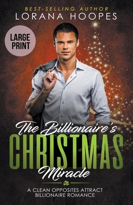 The Billionaire's Christmas Miracle (Large Print Edition) by Lorana Hoopes