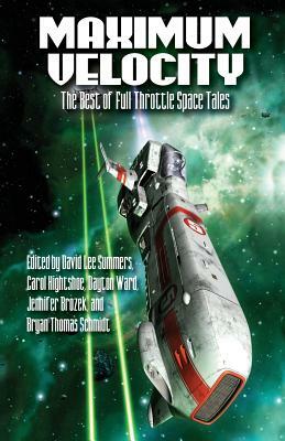 Maximum Velocity: The Best of the Full-Throttle Space Tales by Jennifer Brozek, Dayton Ward