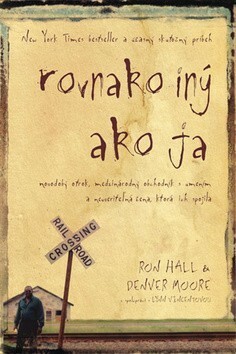 Rovnako iný ako ja by Ron Hall, Denver Moore, Jana Báliková