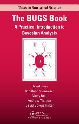 The BUGS Book: A Practical Introduction to Bayesian Analysis by Chris Jackson, David Lunn, Nicky Best