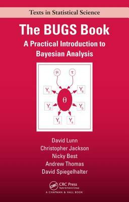 The BUGS Book: A Practical Introduction to Bayesian Analysis by Chris Jackson, Nicky Best, David Lunn