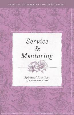 Service and Mentoring: Spiritual Practices for Everyday Life by Hendrickson Publishers