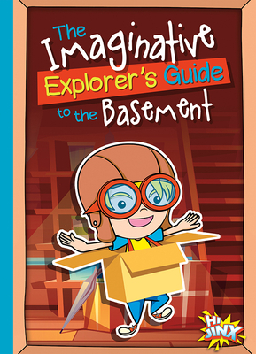 The Imaginative Explorer's Guide to the Basement by Eric Braun