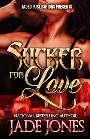 Sucker for Love by Jade Jones