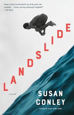 Landslide: A novel by Susan Conley, Susan Conley