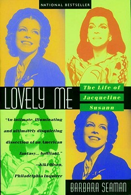 Lovely Me: The Life of Jacqueline Susann by Barbara Seaman