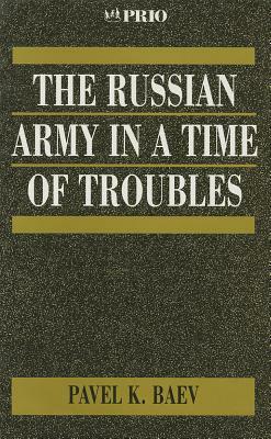 The Russian Army in a Time of Troubles by Pavel Baev