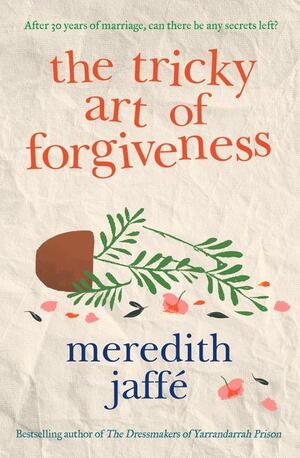 The Tricky Art of Forgiveness by Meredith Jaffé