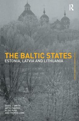 The Baltic States: Estonia, Latvia and Lithuania by Thomas Lane, Artis Pabriks, Aldis Purs