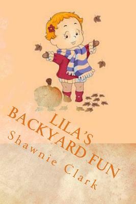 Lila's Backyard Fun by Shawnie Clark