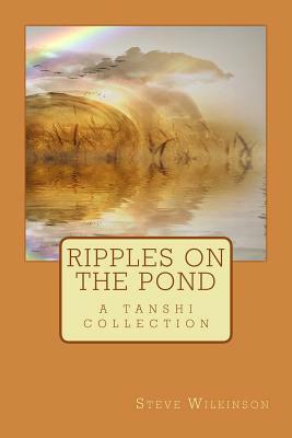 Ripples on the Pond: a tanshi collection by Steve Wilkinson