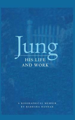 Jung: His Life and Work, a Biographical Memoir by Barbara Hannah