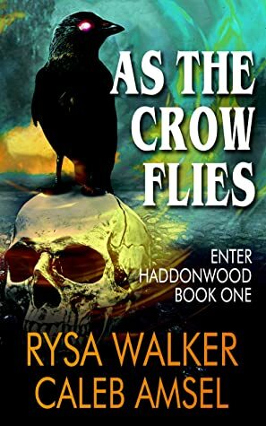 As the Crow Flies by Rysa Walker, Caleb Amsel