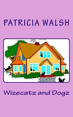 Wizecatz and Dogz by Patricia Walsh