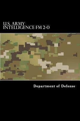 U.S. Army Intelligence FM 2-0 by Taylor Anderson, Department of Defense