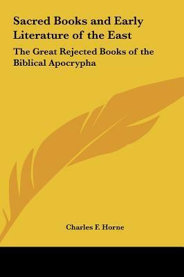 Sacred Books and Early Literature of the East: The Great Rejected Books of the Biblical Apocrypha by Charles Francis Horne