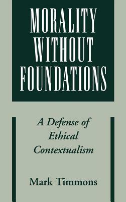 Morality Without Foundations by Mark Timmons