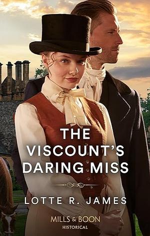 The Viscount's Daring Miss by Lotte R. James