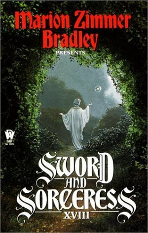 Sword And Sorceress XVIII by Kati Dougherty-Carthum, Mary Soon Lee, Howard Holman, Various, Dave Smeds, Richard Corwin, Dorothy J. Heydt, Elisabeth Waters, Marion Zimmer Bradley, Rosemary Edghill, Diana L. Paxson, Pete D. Manison, Denise Lopes Heald, Pauline J. Alama, Jan Combs, Michael Chesley Johnson, India Edghill, Lucy Cohen Schmeidler, Susan Urbanek Linville, Lisa Silverthorne, Lawrence Watt-Evans, Gerald Perkins