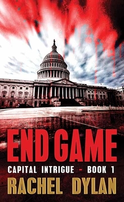 End Game: Capital Intrigue by Rachel Dylan