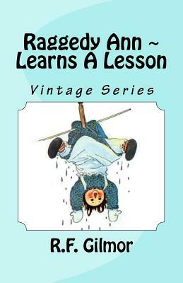 Raggedy Ann Learns A Lesson: Vintage Series by Johnny Gruelle, R. F. Gilmor