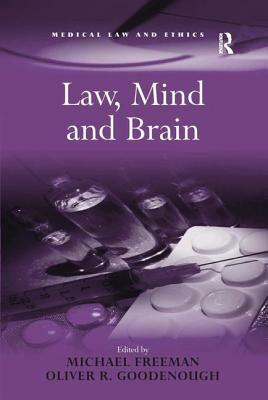 Law, Mind and Brain by Oliver R. Goodenough, Michael Freeman