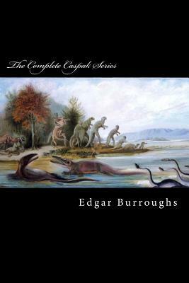 The Complete Caspak Series: The Land That Time Forgot, The People That Time Forgot, and Out of Time's Abyss by Edgar Rice Burroughs