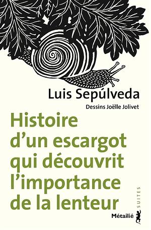 Histoire d'un escargot qui découvrit l'importance de la lenteur by Luis Sepúlveda