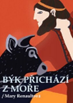 Býk přichází z moře by Mary Renault