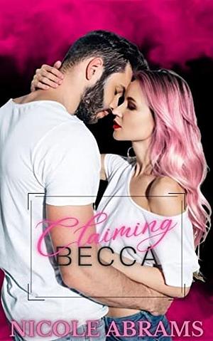 Claiming Becca by Nicole Abrams